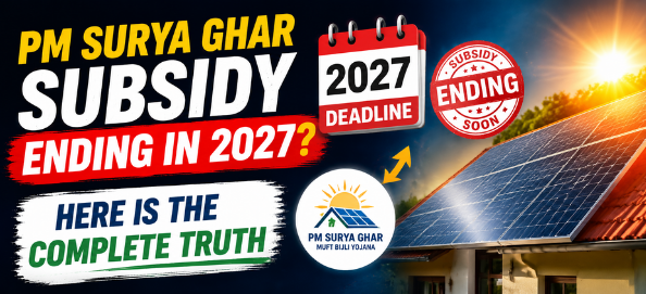 PM Surya Ghar Subsidy Ending in 2027? Here Is the Complete Truth