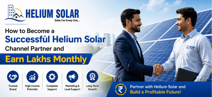 How to Become a Successful Helium Solar Channel Partner and Earn Lakhs Monthly